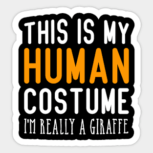 This Is My Human Costume I'm Really A Giraffe, Funny Halloween Gift For Giraffe Lovers Sticker